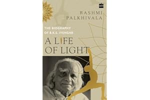 A Life of Light: The Biography of BKS Iyengar