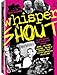 Whisper and Shout