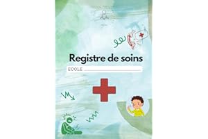 Direction d'école - Registre de soins - Inclus : conseils Comment secourir: Plus de 900 soins A renseigner dès qu'un soin est donné à un élève