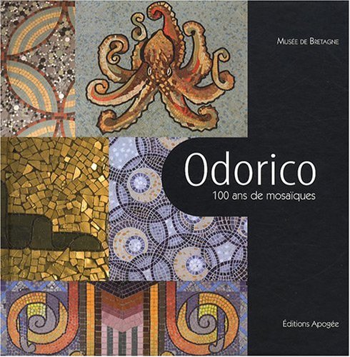 Odorico - 100 Ans de Mosaiques Odorico - 100 Ans de Mosaiques