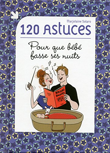 120 astuces pour que bébé fasse ses nuits 120 astuces pour que bébé fasse ses nuits