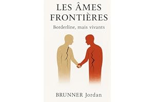 Les Ames Frontières: Borderline, mais vivants. Roman psychologique et porteur d'espoir autour du rétablissement des patients borderline