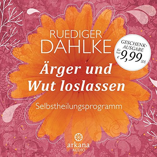 Ärger und Wut loslassen: Selbstheilungsprogramm