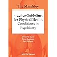 The Maudsley Practice Guidelines for Physical Health Conditions in Psychiatry (The Maudsley Prescribing Guidelines Series)