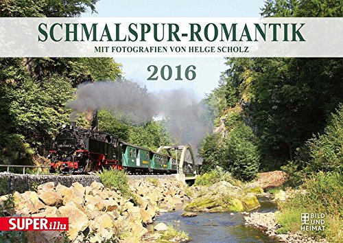 Schmalspur-Romantik 2016: Mit Fotografien von Helge Scholz