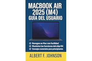 MacBook Air 2025 (M4) Guía del usuario: Un manual completo con instrucciones simples, consejos y atajos para principiantes y personas mayores para dominar el MacBook Air