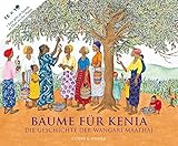 Bäume für Kenia: Die Geschichte der Wangari Maathai by