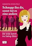 Schnapp ihn dir, sonst tut es eine andere: Der erste Schritt ins Dating-Glück by 