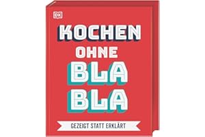 Kochen ohne Blabla: gezeigt statt erklärt