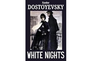 White Nights: Fyodor Dostoyevsky, English Translation from Original 1848 Russian Literary Historical Masterpiece Edition