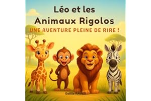 Léo et les Animaux Rigolos : Une Aventure Pleine de Rires !: Un livre pour enfants rempli d'animaux drôles, de blagues hilarantes et d'amitié dans une savane enchantée.