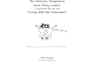 The Freedom Programme Home Study Course:: A Supplement for the book "Living with the Dominator"