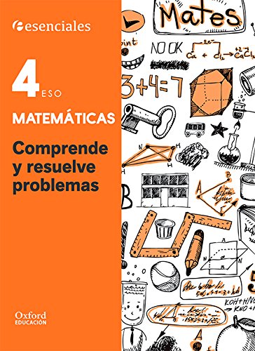 Essencials Oxford Comprende y resuelve las mates Matemáticas 4º ESO (Esenciales Oxford)