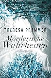 Bücher Neuerscheinungen 2022 - Mörderische Wahrheiten von Theresa Prammer