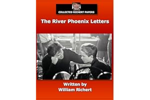 COLLECTED RICHERT PAPERS: THE RIVER PHOENIX LETTERS
