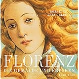 Florenz: Die Gemälde und Fresken. 1250-1743