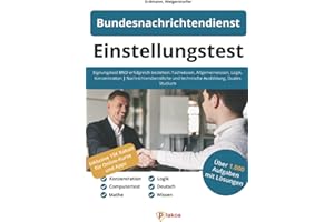 Einstellungstest Bundesnachrichtendienst: Eignungstest BND erfolgreich bestehen | Fachwissen, Allgemeinwissen, Logik, Konzentration | Nachrichtendienstliche und technische Ausbildung, Duales Studium