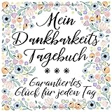 Mein Dankbarkeitstagebuch: Garantiertes Glück für jeden Tag. Mit inspirierenden Zitaten und Weisheiten. Im leichten Taschenbuch-Format ideal zum Reinschreiben. by 
