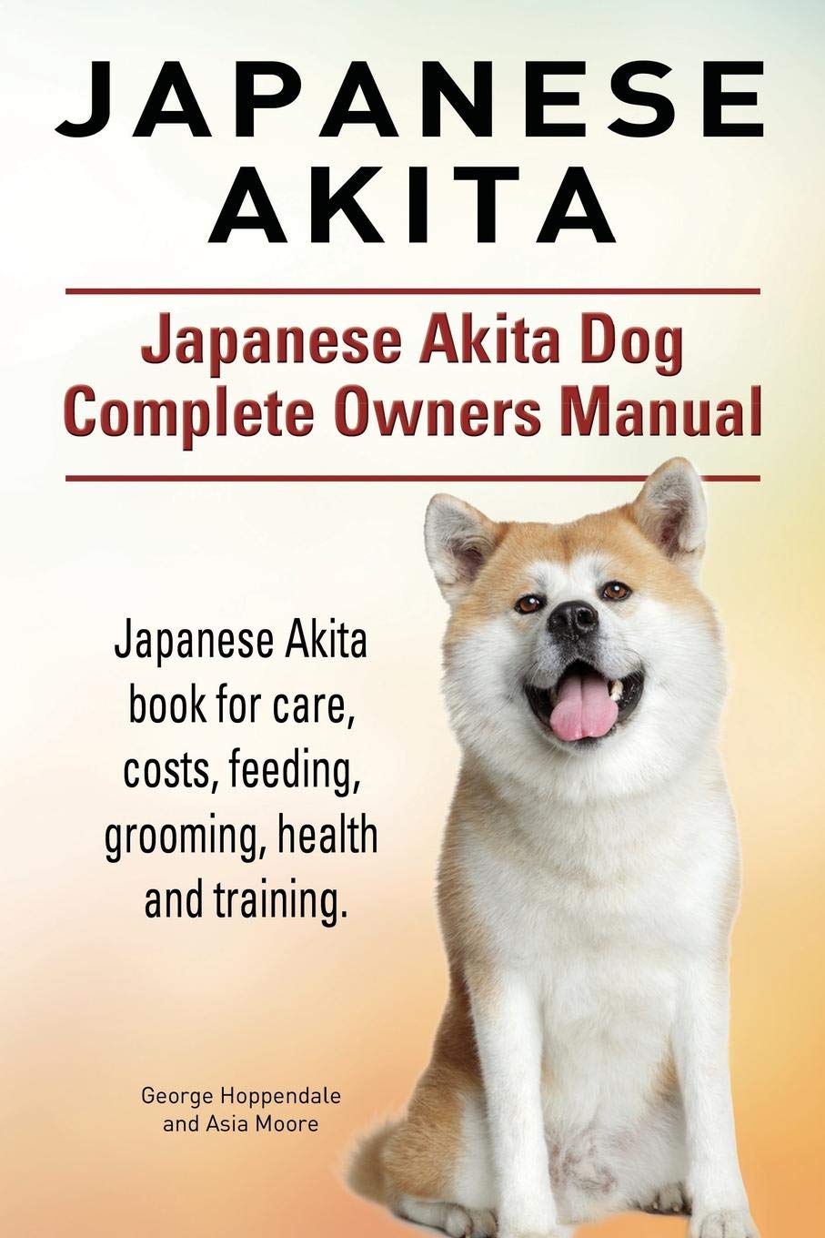 Japanese Akita. Japanese Akita Dog Complete Owners Manual. Japanese