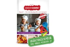 Kinderleichte Becherküche - Für die Backprofis von morgen (Band 1): ERGÄNZUNGSEXEMPLAR (ohne 5-teiliges Messbecher-Set), mit 15 leckeren Rezepten für ... Backen und Kochen für Kinder ab 3 Jahren)