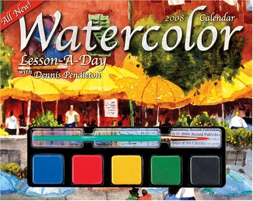 Watercolor Lesson-a-Day: 2008 Day-to-Day Calendar by Dennis Pendleton (2007-08-01)