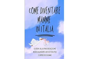 Come diventare mamme in Italia: Guida alla Procreazione Medicalmente Assistita per coppie di donne