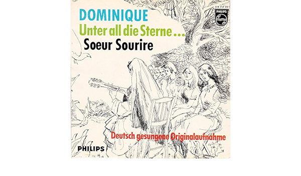 Dominique Unter All Die Sterne Soeur Sourire Deutsch Gesungene Originalaufnahme Bildhulle Philips 319 717 Pf 319717 Deutsche Pressung 7 Vinyl Single Schallplatte Schwester Der Dominikanerinnen Von Fichermont Amazon De Musik
