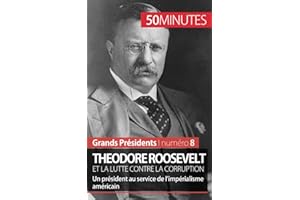 Theodore Roosevelt et la lutte contre la corruption: Un président au service de l’impérialisme américain