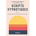 Concevoir, écrire et interpréter des scripts hypnotiques: Volume 1 ...
