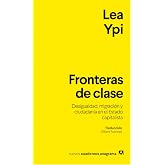 Fronteras de clase: Desigualdad, migraci&oacute;n y ciudadan&iacute;a en el Estado capitalista