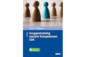Gruppentraining sozialer Kompetenzen GSK: Grundlagen, Durchführung, Anwendungsbeispiele. Mit E-Book inside und Arbeitsmaterial (Materialien für die klinische Praxis)