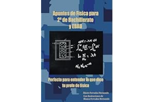 Apuntes de Física para 2º de Bachillerato y EBAU: Perfecto para entender lo que dice tu profe de física