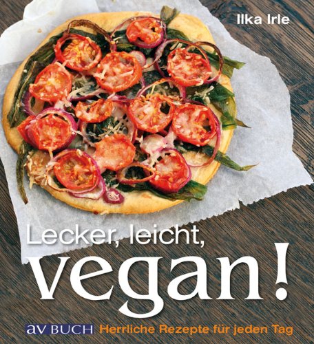 Download Lecker, leicht, vegan!: Herrliche Rezepte für jeden Tag (vegetarische und vegane Küche) Download Lecker, leicht, vegan!: Herrliche Rezepte für jeden Tag (vegetarische und vegane Küche)