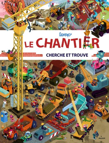 LE  CHANTIER. CHERCHE ET TROUVE
