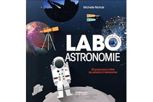 Labo astronomie: 52 projets pour initier les enfants à l'astronomie.