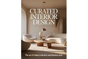 Curated Interior Design: The Art Of Refined Selection And Timeless Style
