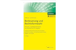 Besteuerung und Rechtsformwahl: Personen-, Kapitalgesellschaften und Mischformen im Vergleich. (NWB Studium Betriebswirtschaft)