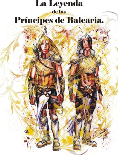 Download La Leyenda de los Príncipes de Balearia. (Cuentos Prodigiosos de Mallorca, Menorca, Ibiza, Formentera y Cabrera. nº 2) Download La Leyenda de los Príncipes de Balearia. (Cuentos Prodigiosos de Mallorca, Menorca, Ibiza, Formentera y Cabrera. nº 2)