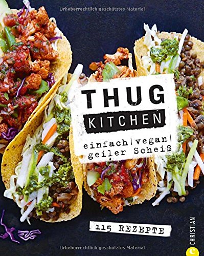 Download Vegan: Einfach. Vegan. Geiler scheiß. Das etwas andere Kochbuch: Mit Thug Kitchen ist vegan Kochen auch für Einsteiger ganz einfach – und verdammt lecker. Download Vegan: Einfach. Vegan. Geiler scheiß. Das etwas andere Kochbuch: Mit Thug Kitchen ist vegan Kochen auch für Einsteiger ganz einfach – und verdammt lecker.