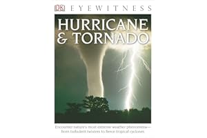 Eyewitness Hurricane & Tornado: Encounter Nature's Most Extreme Weather Phenomena―from Turbulent Twisters to Fie
