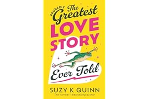 (Probably) The Greatest Love Story Ever Told: You will cry when you read this!: The life-affirming, miraculous book everyone is talking about (Suzy's Rom Coms)