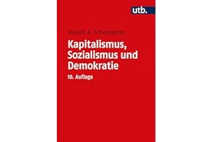 Kapitalismus, Sozialismus und Demokratie: Mit einer Einführung von Heinz D. Kurz