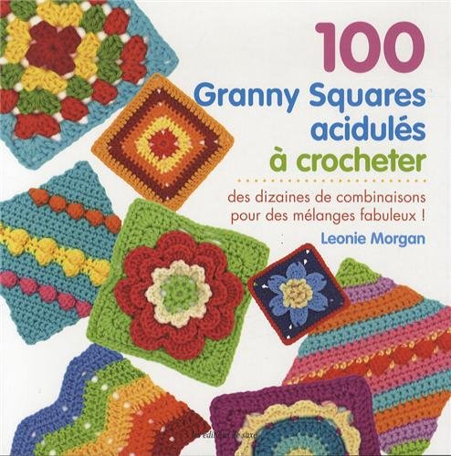 Download 100 Granny Squares acidulés à crocheter : Des dizaines de combinaisons pour des mélanges fabuleux ! Download 100 Granny Squares acidulés à crocheter : Des dizaines de combinaisons pour des mélanges fabuleux !