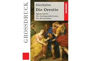 Die Orestie (Großdruck): Agamemnon / Die Grabspenderinnen / Die Eumeniden
