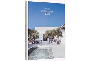 The Mediterranean Home: Residential Architecture and Interiors with a Southern Touch