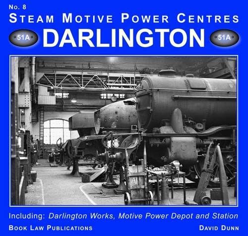 Darlington: Including Darlington Works, Motive Power Depot and Station: 8 (Steam Motive Power Centres)