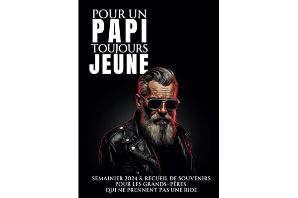 Pour un papi toujours jeune: Semainier et recueil de souvenirs pour les grands-pères qui ne prennent pas une ride