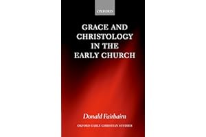 Grace and Christology in the Early Church (Oxford Early Christian Studies)