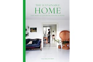 The Sustainable Home: Easy Ways to Live with Nature in Mind