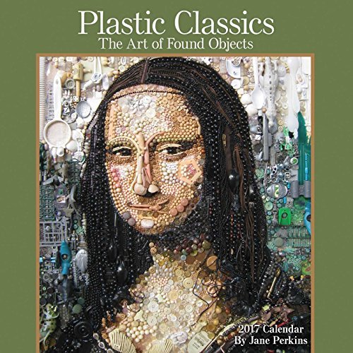 Plastic Classics 2017 Wall Calendar: The Art of Found Objects by Jane Perkins (2016-06-07)